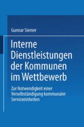 book Interne Dienstleistungen der Kommunen im Wettbewerb: Zur Notwendigkeit einer Verselbständigung kommunaler Serviceeinheiten