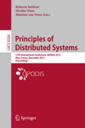 book Principles of Distributed Systems: 17th International Conference, OPODIS 2013, Nice, France, December 16-18, 2013. Proceedings