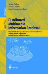 book Distributed Multimedia Information Retrieval: SIGIR 2003 Workshop on Distributed Information Retrieval, Toronto, Canada, August 1, 2003. Revised Selected and Invited Papers