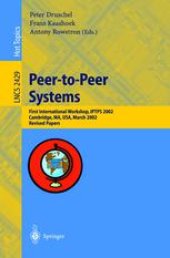 book Peer-to-Peer Systems: First InternationalWorkshop, IPTPS 2002 Cambridge, MA, USA, March 7–8, 2002 Revised Papers