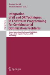 book Integration of AI and OR Techniques in Constraint Programming for Combinatorial Optimization Problems: Second International Conference, CPAIOR 2005, Prague, Czech Republic, May 31-June 1, 2005. Proceedings