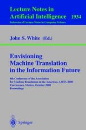 book Envisioning Machine Translation in the Information Future: 4th Conference of the Association for Machine Translation in the Americas, AMTA 2000 Cuernavaca, Mexico, October 10–14, 2000 Proceedings