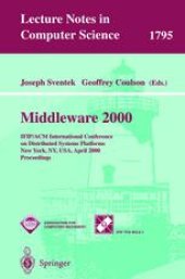 book Middleware 2000: IFIP/ACM International Conference on Distributed Systems Platforms and Open Distributed Processing New York, NY, USA, April 4–7, 2000 Proceedings