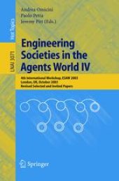 book Engineering Societies in the Agents World IV: 4th International Workshops, ESAW 2003, London, UK, October 29-31, 2003. Revised Selected and Invited Papers