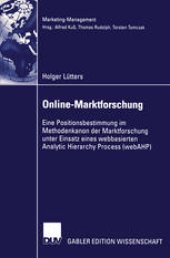 book Online-Marktforschung: Eine Positionsbestimmung im Methodenkanon der Marktforschung unter Einsatz eines webbasierten Analytic Hierarchy Process (webAHP)