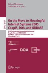 book On the Move to Meaningful Internet Systems 2005: CoopIS, DOA, and ODBASE: OTM Confederated International Conferences, CoopIS, DOA, and ODBASE 2005, Agia Napa, Cyprus, October 31 - November 4, 2005, Proceedings Part II