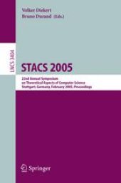 book STACS 2005: 22nd Annual Symposium on Theoretical Aspects of Computer Science, Stuttgart, Germany, February 24-26, 2005. Proceedings