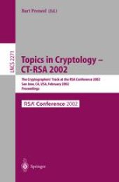 book Topics in Cryptology — CT-RSA 2002: The Cryptographers’ Track at the RSA Conference 2002 San Jose, CA, USA, February 18–22, 2002 Proceedings