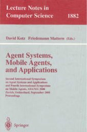 book Agent Systems, Mobile Agents, and Applications: Second International Symposium on Agent Systems and Applications and Fourth International Symposium on Mobile Agents, ASA/MA 2000, Zurich, Switzerland, September 13-15, 2000 Proceedings