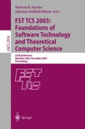 book FST TCS 2003: Foundations of Software Technology and Theoretical Computer Science: 23rd Conference, Mumbai, India, December 15-17, 2003. Proceedings