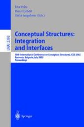 book Conceptual Structures: Integration and Interfaces: 10th International Conference on Conceptual Structures, ICCS 2002 Borovets, Bulgaria, July 15–19, 2002 Proceedings