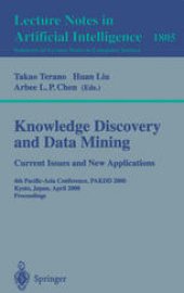 book Knowledge Discovery and Data Mining. Current Issues and New Applications: 4th Pacific-Asia Conference, PAKDD 2000 Kyoto, Japan, April 18–20, 2000 Proceedings