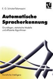 book Automatische Spracherkennung: Grundlagen, statistische Modelle und effiziente Algorithmen