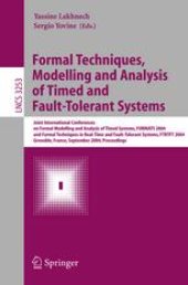 book Formal Techniques, Modelling and Analysis of Timed and Fault-Tolerant Systems: Joint International Conferences on Formal Modeling and Analysis of Timed Systmes, FORMATS 2004, and Formal Techniques in Real-Time and Fault -Tolerant Systems, FTRTFT 2004, Gre