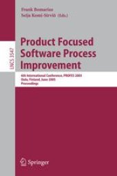 book Product Focused Software Process Improvement: 6th International Conference, PROFES 2005, Oulu, Finland, June 13-15, 2005. Proceedings