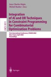 book Integration of AI and OR Techniques in Constraint Programming for Combinatorial Optimization Problems: First International Conference, CPAIOR 2004, Nice, France, April 20-22, 2004. Proceedings