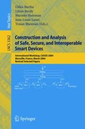 book Construction and Analysis of Safe, Secure, and Interoperable Smart Devices: International Workshop, CASSIS 2004, Marseille, France, March 10-14, 2004, Revised Selected Papers