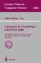 book Advances in Cryptology — CRYPTO 2000: 20th Annual International Cryptology Conference Santa Barbara, California, USA, August 20–24, 2000 Proceedings