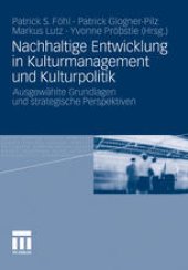 book Nachhaltige Entwicklung in Kulturmanagement und Kulturpolitik: Ausgewählte Grundlagen und strategische Perspektiven