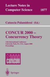 book CONCUR 2000 — Concurrency Theory: 11th International Conference University Park, PA, USA, August 22–25, 2000 Proceedings