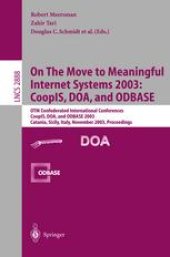 book On The Move to Meaningful Internet Systems 2003: CoopIS, DOA, and ODBASE: OTM Confederated International Conferences, CoopIS, DOA, and ODBASE 2003, Catania, Sicily, Italy, November 3-7, 2003. Proceedings