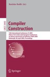 book Compiler Construction: 14th International Conference, CC 2005, Held as Part of the Joint European Conferences on Theory and Practice of Software, ETAPS 2005, Edinburgh, UK, April 4-8, 2005. Proceedings