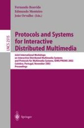 book Protocols and Systems for Interactive Distributed Multimedia: Joint International Workshops on Interactive Distributed Multimedia Systems and Protocols for Multimedia Systems, IDMS/PROMS 2002 Coimbra, Portugal, November 26–29, 2002 Proceedings