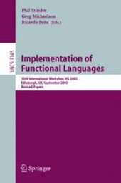 book Implementation of Functional Languages: 15th International Workshop, IFL 2003, Edinburgh, UK, September 8-11, 2003. Revised Papers