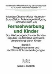 book Fernsehwerbung und Kinder: Das Werbeangebot in der Bundesrepublik Deutschland und seine Verarbeitung durch Kinder Band 2: Rezeptionsanalyse und rechtliche Rahmenbedingungen