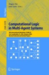 book Computational Logic in Multi-Agent Systems: 4th International Workshop, CLIMA IV, Fort Lauderdale, FL, USA, January 6-7, 2004, Revised Selected and Invited Papers