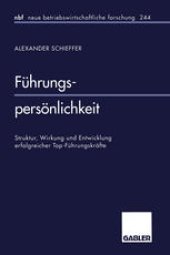 book Führungspersönlichkeit: Struktur, Wirkung und Entwicklung erfolgreicher Top-Führungskräfte