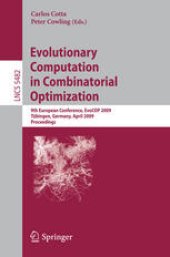 book Evolutionary Computation in Combinatorial Optimization: 9th European Conference, EvoCOP 2009, Tübingen, Germany, April 15-17, 2009. Proceedings