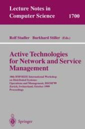 book Active Technologies for Network and Service Management: 10th IFIP/IEEE International Workshop on Distributed Systems: Operations and Management, DSOM’99 Zurich, Switzerland, October 11–13, 1999 Proceedings