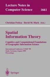 book Spatial Information Theory. Cognitive and Computational Foundations of Geographic Information Science: International Conference COSIT’99 Stade, Germany, August 25–29, 1999 Proceedings