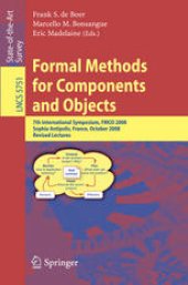 book Formal Methods for Components and Objects: 7th International Symposium, FMCO 2008, Sophia Antipolis, France, October 21-23, 2008, Revised Lectures