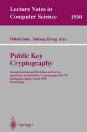 book Public Key Cryptography: Second International Workshop on Practice and Theory in Public Key Cryptography, PKC’99 Kamakura, Japan, March 1–3, 1999 Proceedings