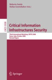 book Critical Information Infrastructure Security: Third International Workshop, CRITIS 2008, Rome, Italy, October13-15, 2008. Revised Papers