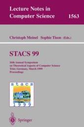 book STACS 99: 16th Annual Symposium on Theoretical Aspects of Computer Science Trier, Germany, March 4–6, 1999 Proceedings