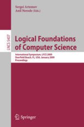 book Logical Foundations of Computer Science: International Symposium, LFCS 2009, Deerfield Beach, FL, USA, January 3-6, 2009. Proceedings