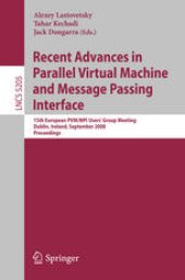 book Recent Advances in Parallel Virtual Machine and Message Passing Interface: 15th European PVM/MPI Users’ Group Meeting, Dublin, Ireland, September 7-10, 2008. Proceedings