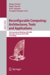 book Reconfigurable Computing: Architectures, Tools and Applications: 5th International Workshop, ARC 2009, Karlsruhe, Germany, March 16-18, 2009. Proceedings