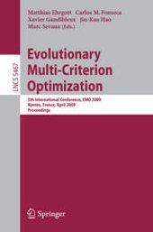 book Evolutionary Multi-Criterion Optimization: 5th International Conference, EMO 2009, Nantes, France, April 7-10, 2009. Proceedings