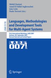 book Languages, Methodologies and Development Tools for Multi-Agent Systems: First International Workshop, LADS 2007, Durham, UK, September 4-6, 2007. Revised Selected Papers