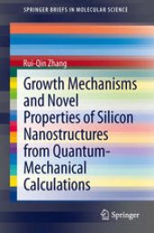 book Growth Mechanisms and Novel Properties of Silicon Nanostructures from Quantum-Mechanical Calculations