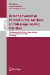 book Recent Advances in Parallel Virtual Machine and Message Passing Interface: 16th European PVM/MPI Users’ Group Meeting, Espoo, Finland, September 7-10, 2009. Proceedings