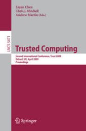 book Trusted Computing: Second International Conference, Trust 2009, Oxford, UK, April 6-8, 2009, Proceedings.