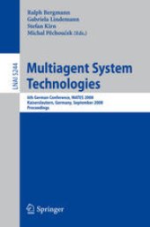 book Multiagent System Technologies: 6th German Conference, MATES 2008, Kaiserslautern, Germany, September 23-26, 2008. Proceedings