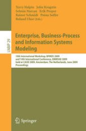 book Enterprise, Business-Process and Information Systems Modeling: 10th International Workshop, BPMDS 2009, and 14th International Conference, EMMSAD 2009, held at CAiSE 2009, Amsterdam, The Netherlands, June 8-9, 2009. Proceedings