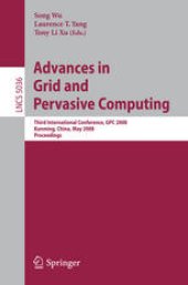 book Advances in Grid and Pervasive Computing: Third International Conference, GPC 2008, Kunming, China, May 25-28, 2008. Proceedings