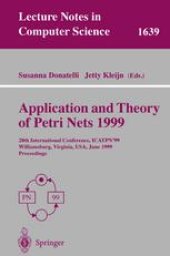 book Application and Theory of Petri Nets 1999: 20th International Conference, ICATPN’99 Williamsburg, Virginia, USA, June 21–25, 1999 Proceedings